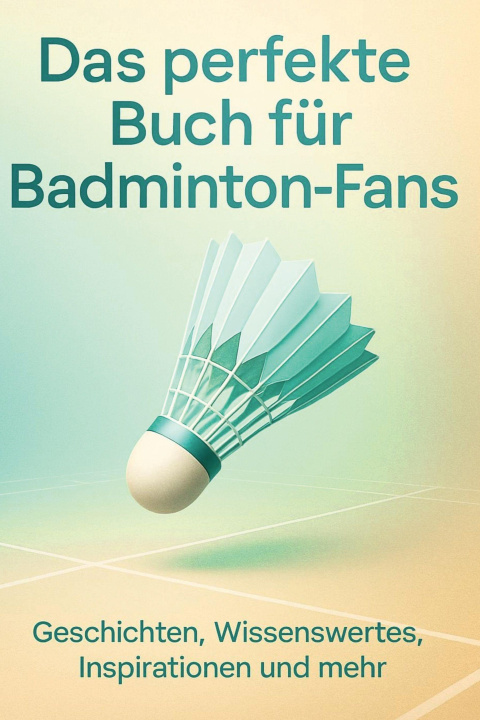 Kniha Das perfekte Buch für Badminton-Fans Olivia Fuchs