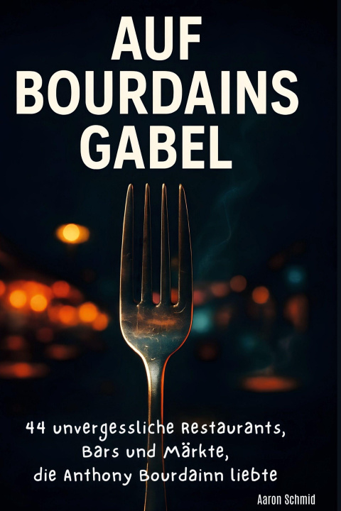 Kniha Auf Bourdains Gabel 
