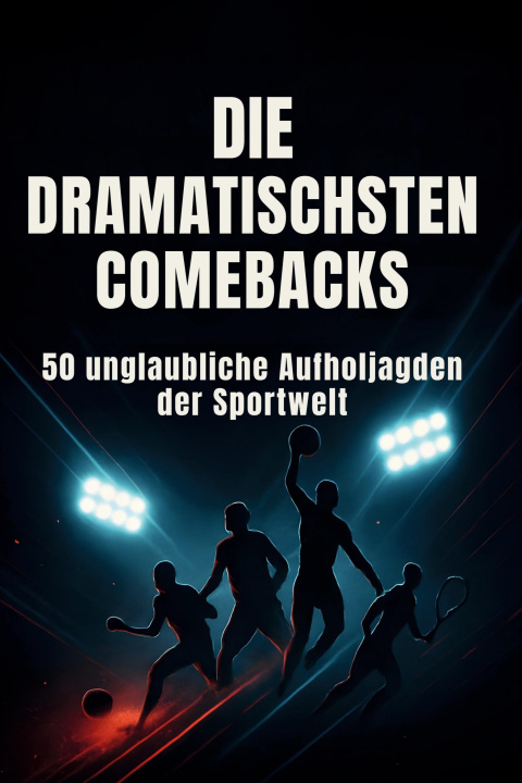Kniha Die dramatischsten Comebacks Sarah Münch