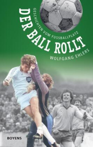 Kniha Der Ball rollt Wolfgang Ehlers