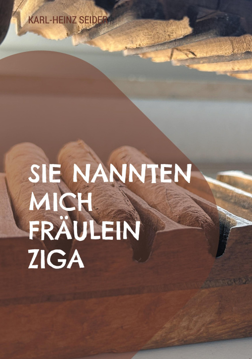 Knjiga Sie nannten mich Fräulein Ziga Karl-Heinz Seider
