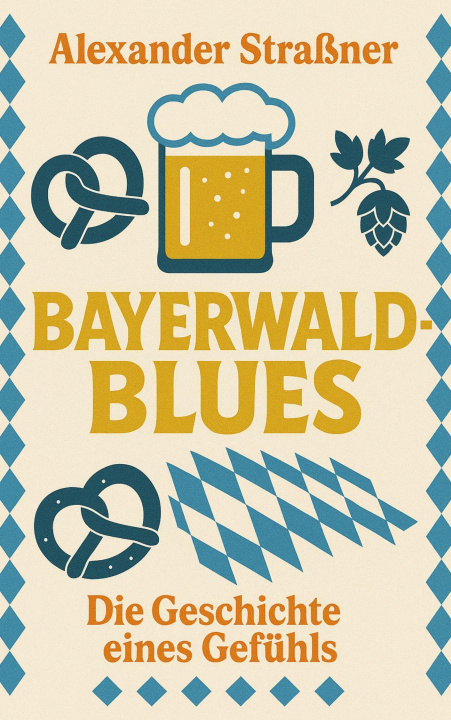 Kniha Bayerwaldblues Alexander Straßner
