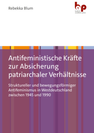 Boek Antifeministische Kräfte zur Absicherung patriarchaler Verhältnisse Rebekka Blum