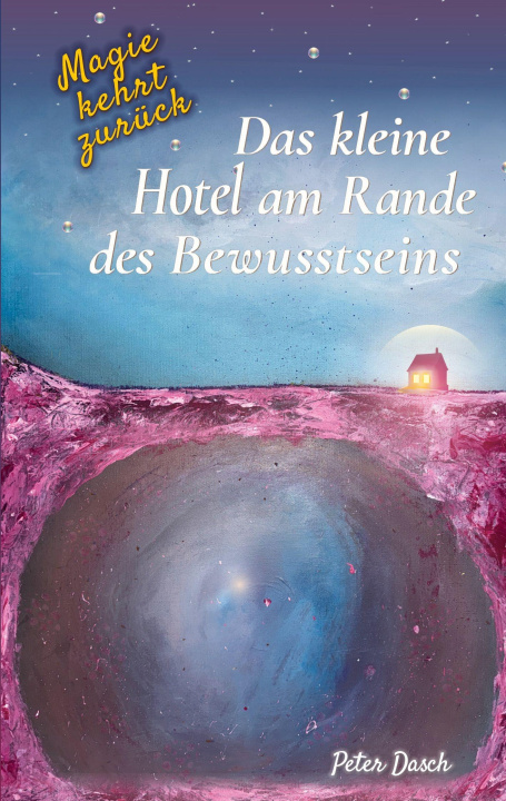 Knjiga Das kleine Hotel am Rande des Bewusstseins Peter Dasch