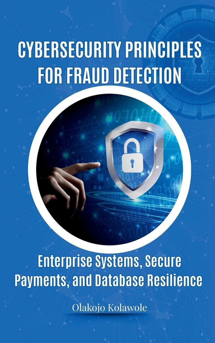 Kniha Cybersecurity Principles for Fraud Detection Kolawole Olakojo