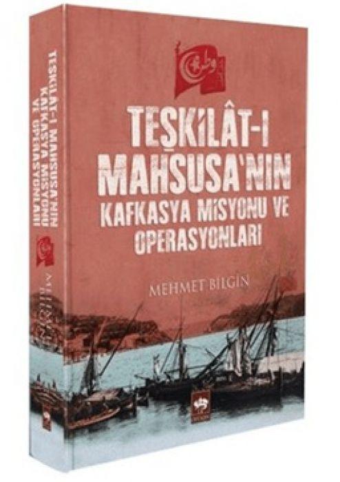 Kniha Teskilat-i Mahsusanin Kafkasya Misyonu ve Operasyonlari 