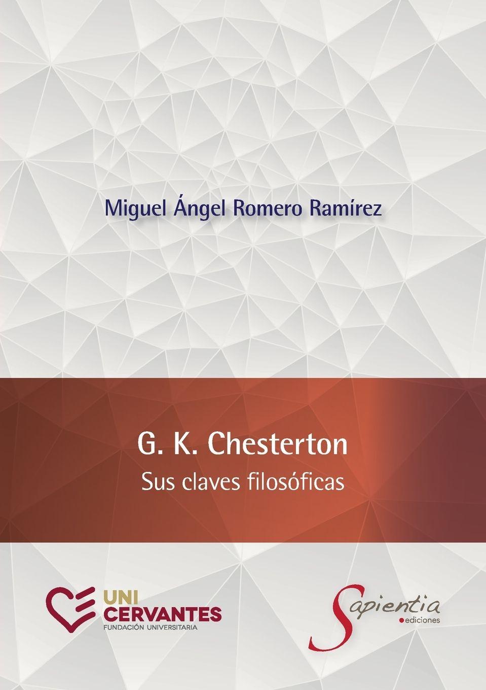 Knjiga G. K. Chesterton. Sus claves filosóficas Miguel Ángel Romero Ramírez