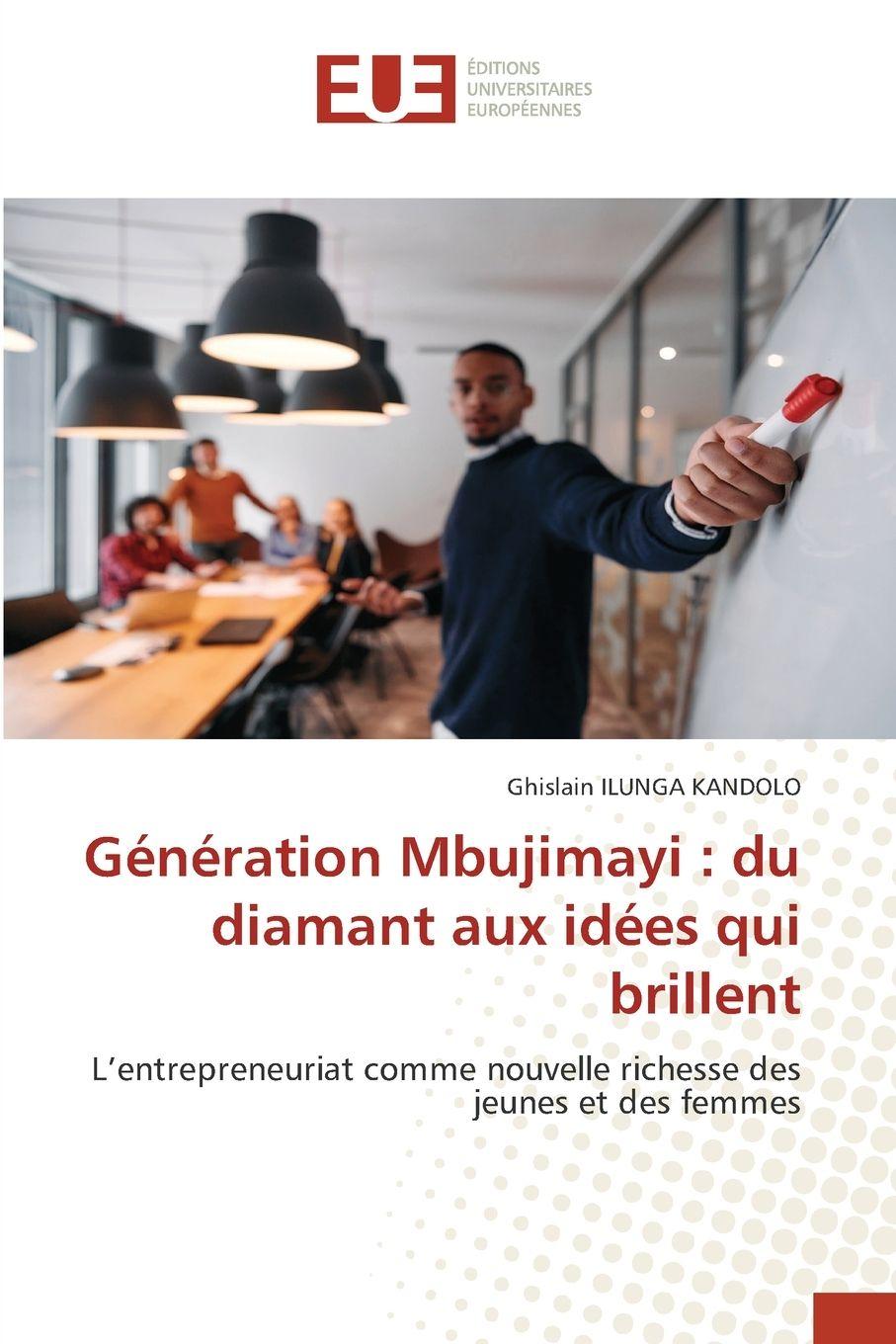 Knjiga Génération Mbujimayi : du diamant aux idées qui brillent Ghislain ILUNGA KANDOLO
