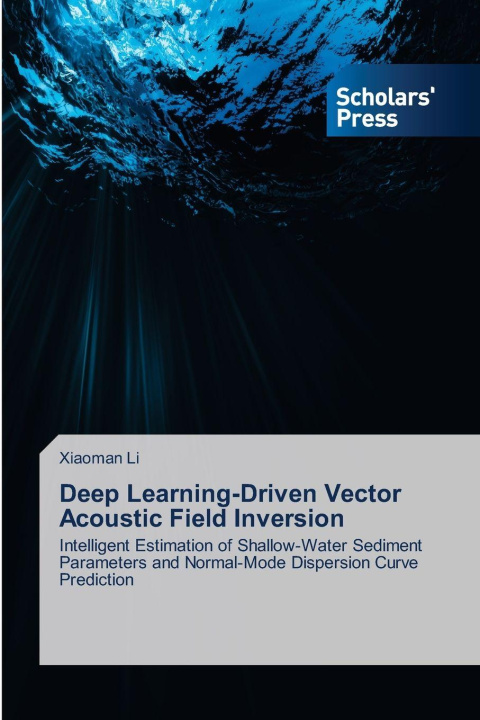 Kniha Deep Learning-Driven Vector Acoustic Field Inversion Xiaoman Li