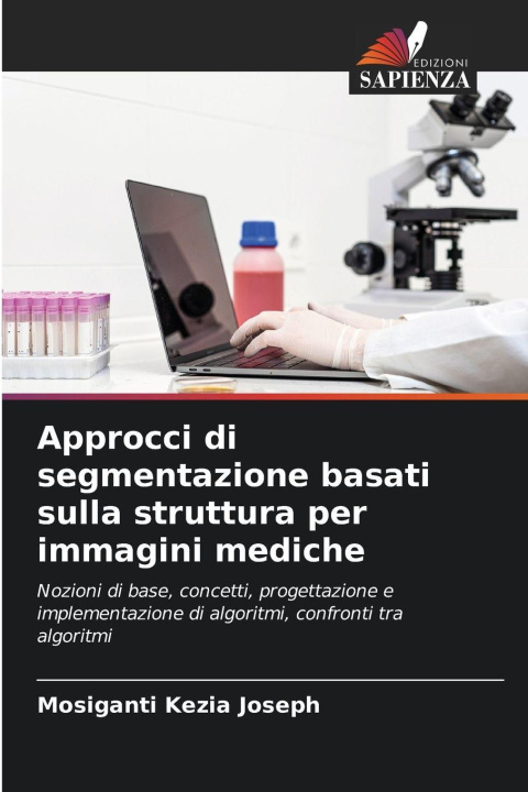 Knjiga Approcci di segmentazione basati sulla struttura per immagini mediche Mosiganti Kezia Joseph