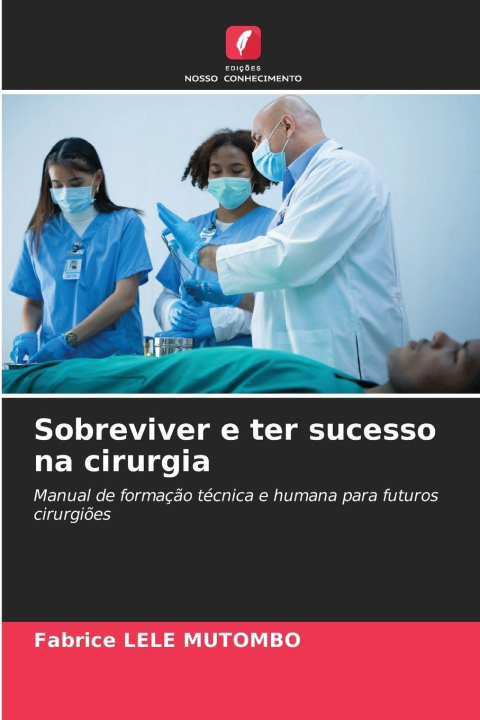 Kniha Sobreviver e ter sucesso na cirurgia Fabrice LELE MUTOMBO