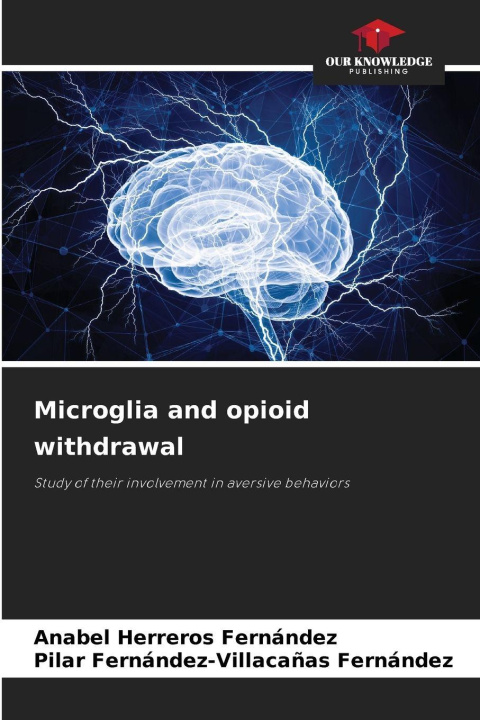 Kniha Microglia and opioid withdrawal Pilar Fernández-Villacañas Fernández