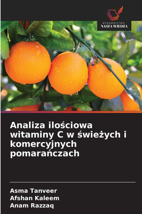 Boek Analiza ilo¿ciowa witaminy C w ¿wie¿ych i komercyjnych pomara¿czach Afshan Kaleem