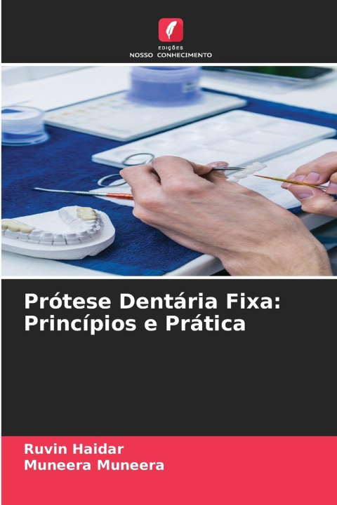 Knjiga Prótese Dentária Fixa: Princípios e Prática Muneera Muneera