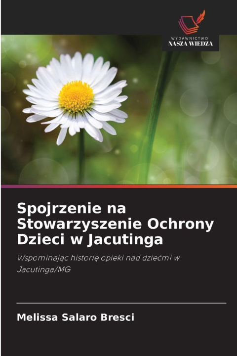 Buch Spojrzenie na Stowarzyszenie Ochrony Dzieci w Jacutinga Melissa Salaro Bresci