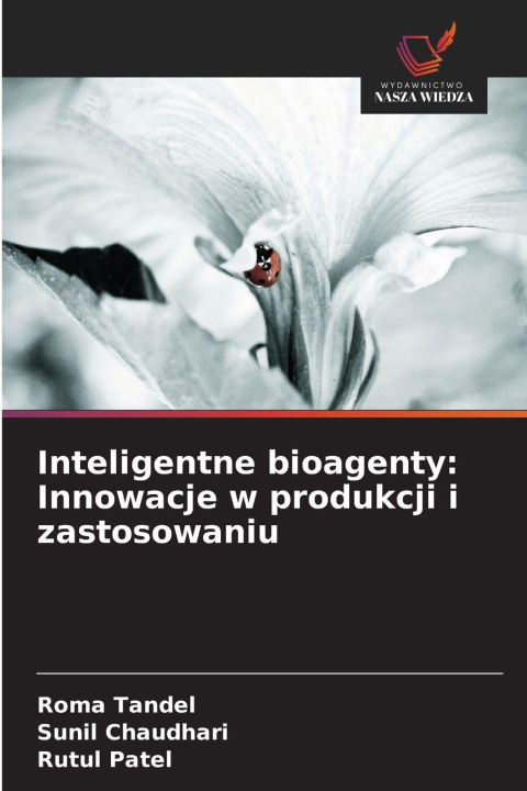 Boek Inteligentne bioagenty: Innowacje w produkcji i zastosowaniu Sunil Chaudhari