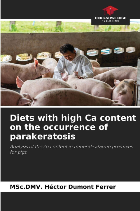 Kniha Diets with high Ca content on the occurrence of parakeratosis MSc.DMV. Héctor Dumont Ferrer