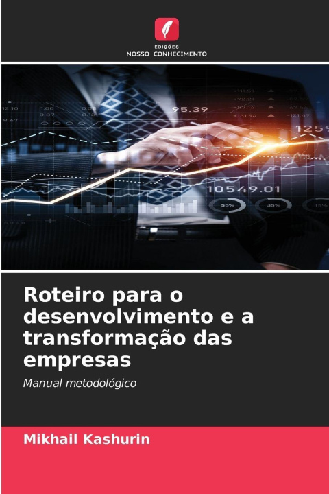 Knjiga Roteiro para o desenvolvimento e a transformação das empresas Mikhail Kashurin