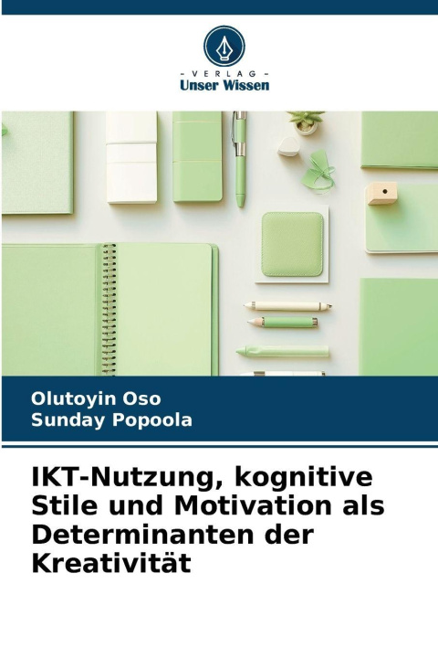 Kniha IKT-Nutzung, kognitive Stile und Motivation als Determinanten der Kreativität Sunday Popoola