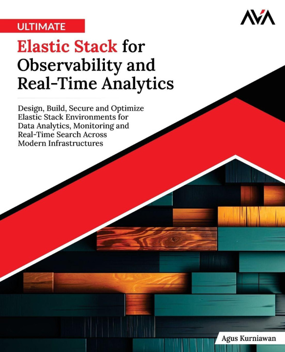 Kniha Ultimate Elastic Stack for Observability and Real-Time Analytics Agus Kurniawan