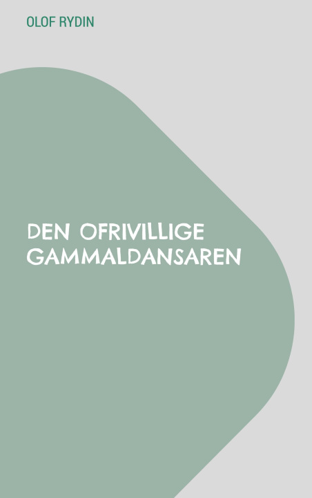 Knjiga Den ofrivillige gammaldansaren 