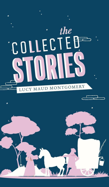 Knjiga The Collected Stories Lucy Maud Montgomery