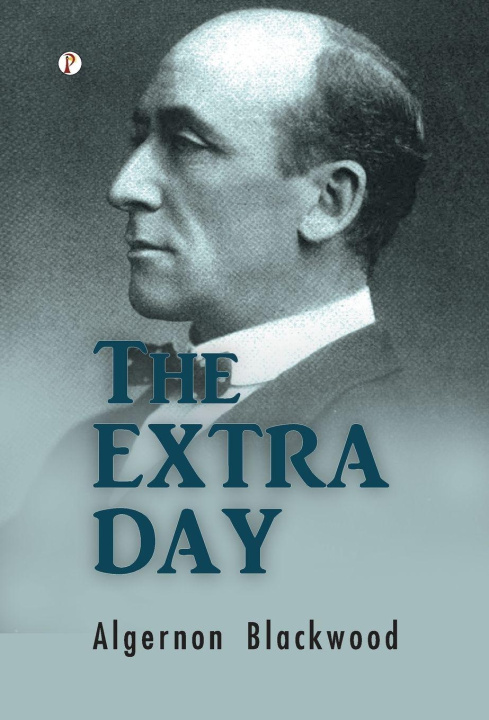 Kniha The Extra Day Algernon Blackwood