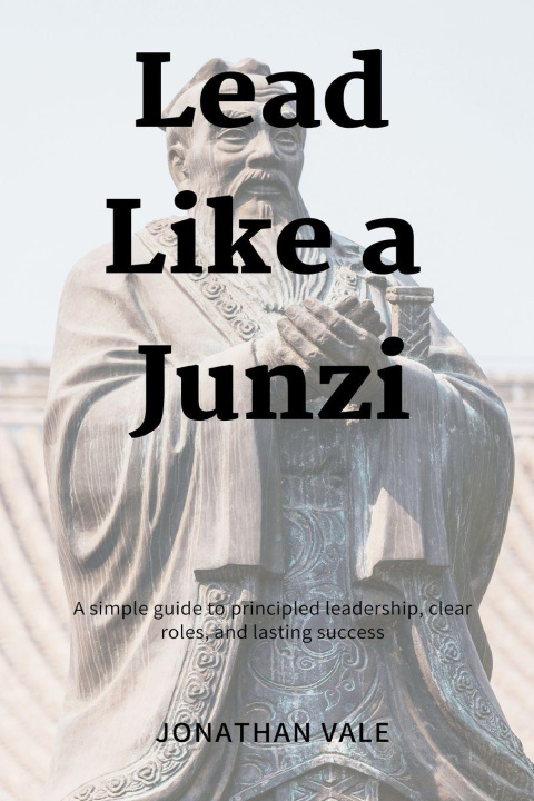 Kniha Lead Like a Junzi Jonathan Vale