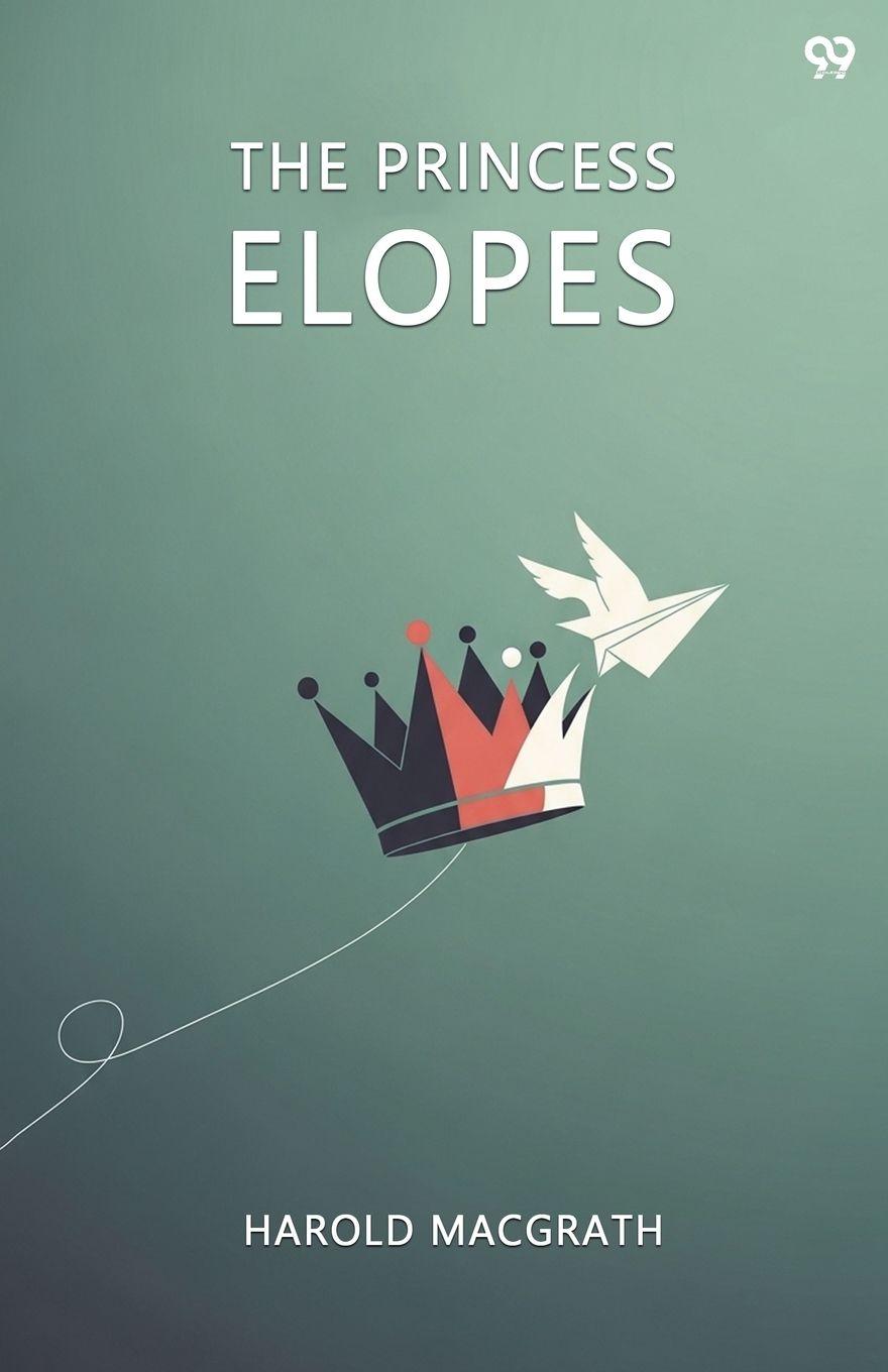 Kniha The Princess Elopes Harold Macgrath