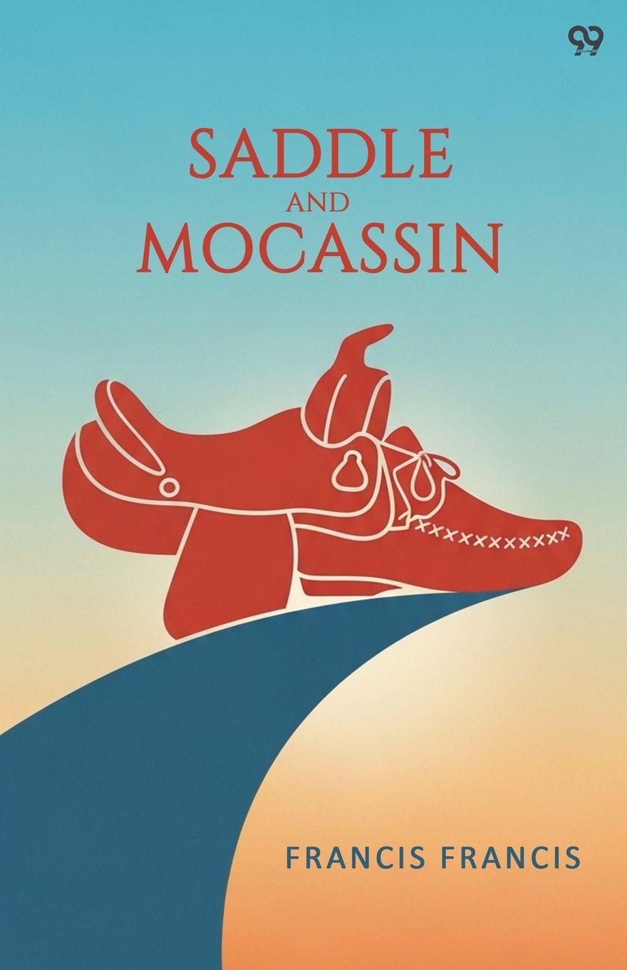 Knjiga Saddle And Mocassin Francis Francis