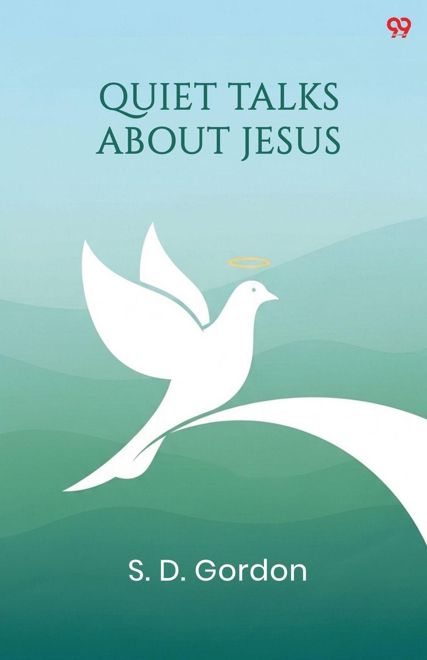 Knjiga Quiet Talks About Jesus S. D. Gordon