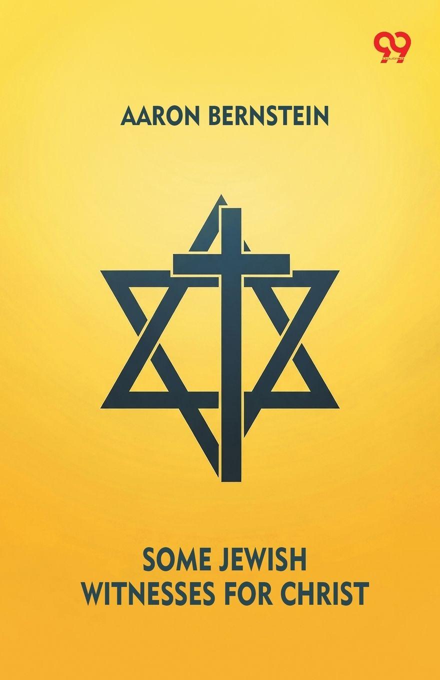 Kniha Some Jewish Witnesses For Christ Aaron Bernstein