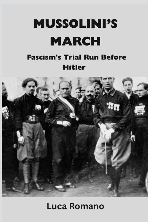 Knjiga Mussolini's March Luca Romano