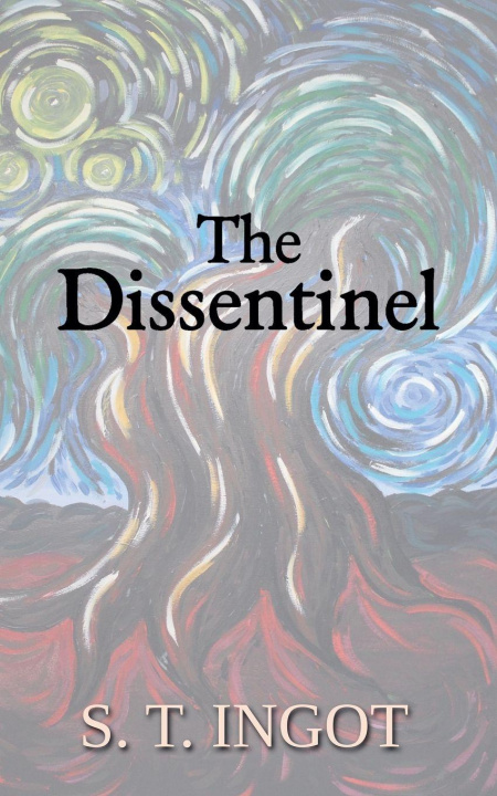 Knjiga The Dissentinel S. T. Ingot