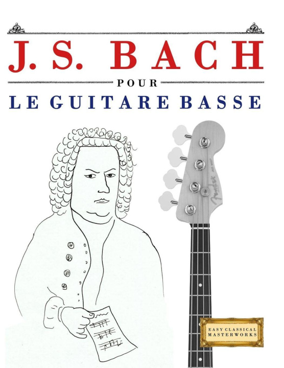 Knjiga J. S. Bach pour le Guitare Basse E.C. Masterworks