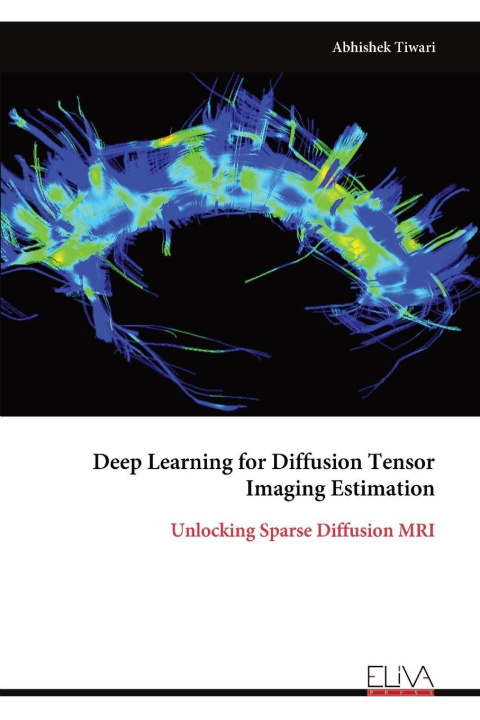 Knjiga Deep Learning for Diffusion Tensor Imaging Estimation Abhishek Tiwari