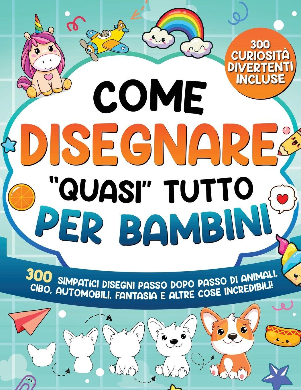 Kniha Come Disegnare "quasi" Tutto per Bambini Special Art