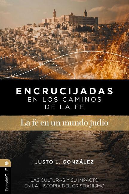 Boek Encrucijadas En Los Caminos de la Fe: La Fe En Un Mundo Judío GONZALEZ JUSTO L