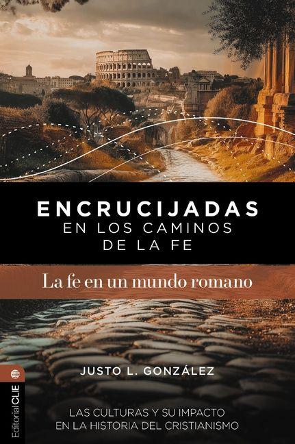 Kniha Encrucijadas En Los Caminos de la Fe: La Fe En Un Mundo Romano GONZALEZ JUSTO L