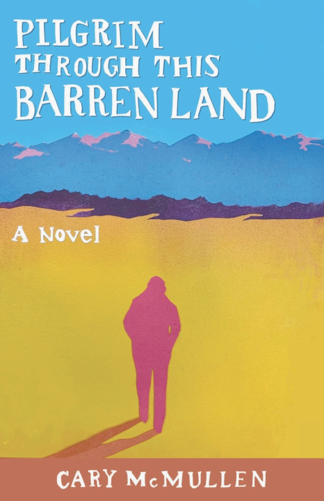 Knjiga Pilgrim Through This Barren Land Cary McMullen