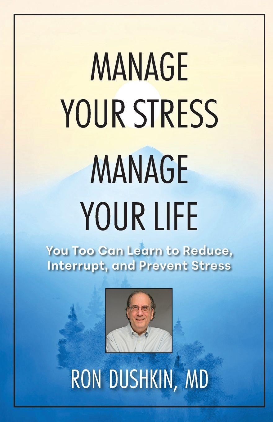 Kniha MANAGE YOUR STRESS MANAGE YOUR LIFE Ron Dushkin