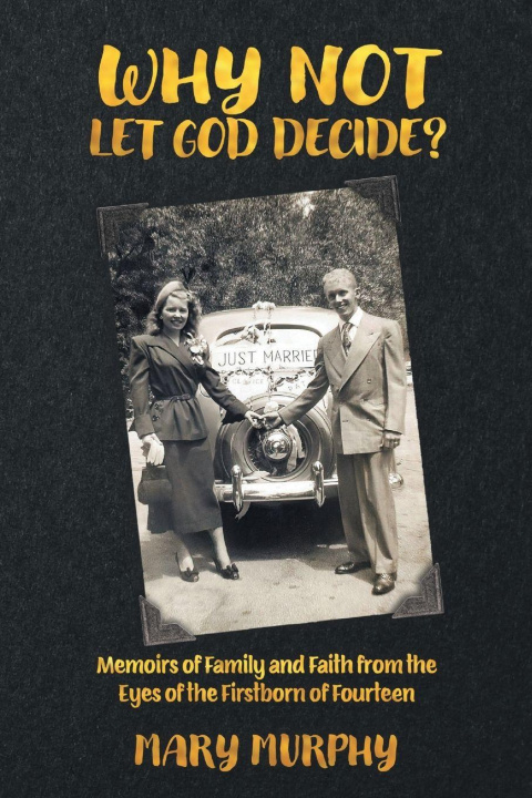 Knjiga Why Not Let God Decide? Mary Murphy