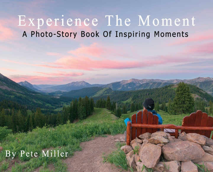 Knjiga Experience The Moment Pete Miller