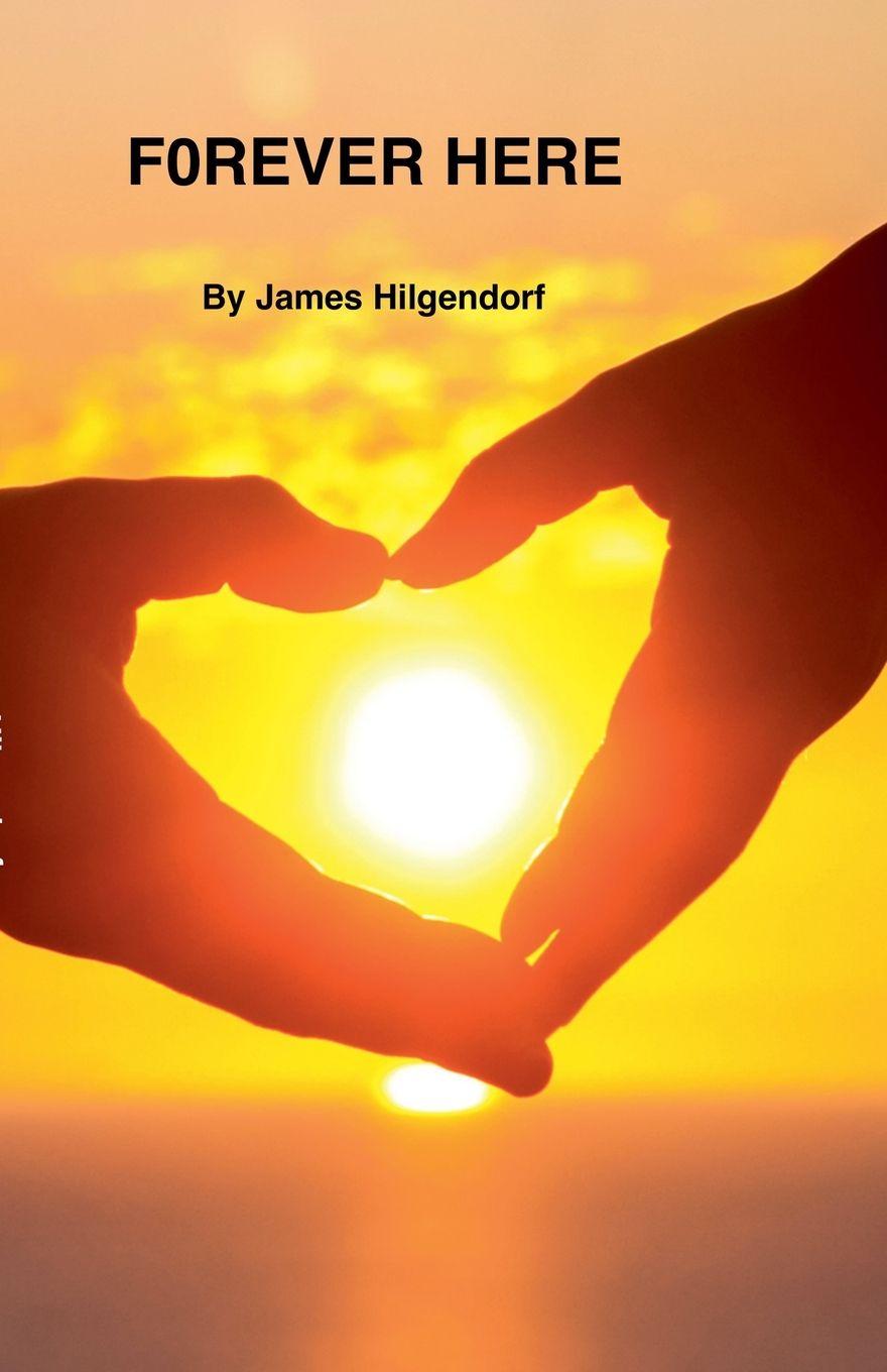 Kniha Forever Here James Hilgendorf