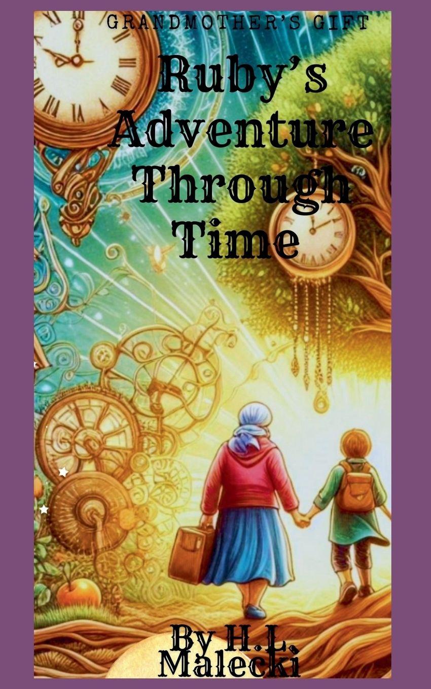 Knjiga Grandmother's Gift Ruby's Adventure Through Time H.L. Malecki