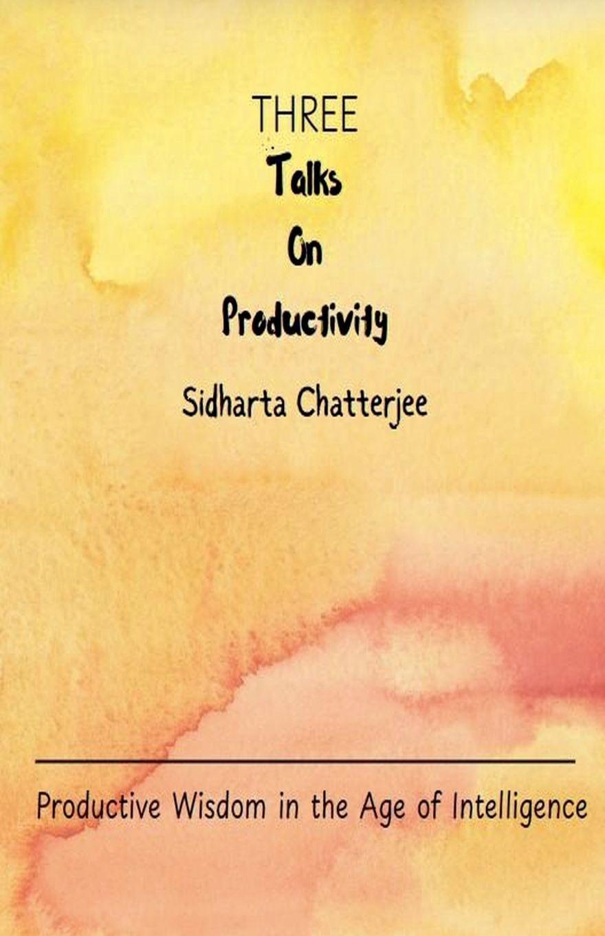 Kniha Three Talks on Productivity Sidharta Chatterjee