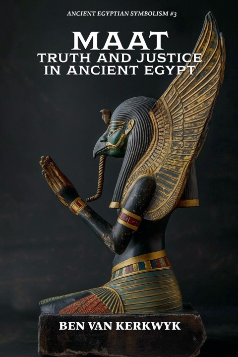 Kniha MAAT, Truth and Justice in Ancient Egypt Ben Van Kerkwyk