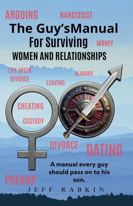 Kniha The Guy's Manual for Surviving Women and Relationships Jeff Rabkin