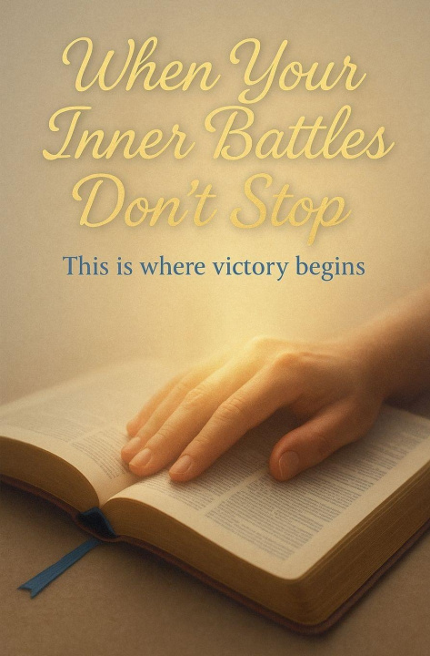 Boek When Your Inner Battles Don't Stop LEMESSAGEOFTHECROSS