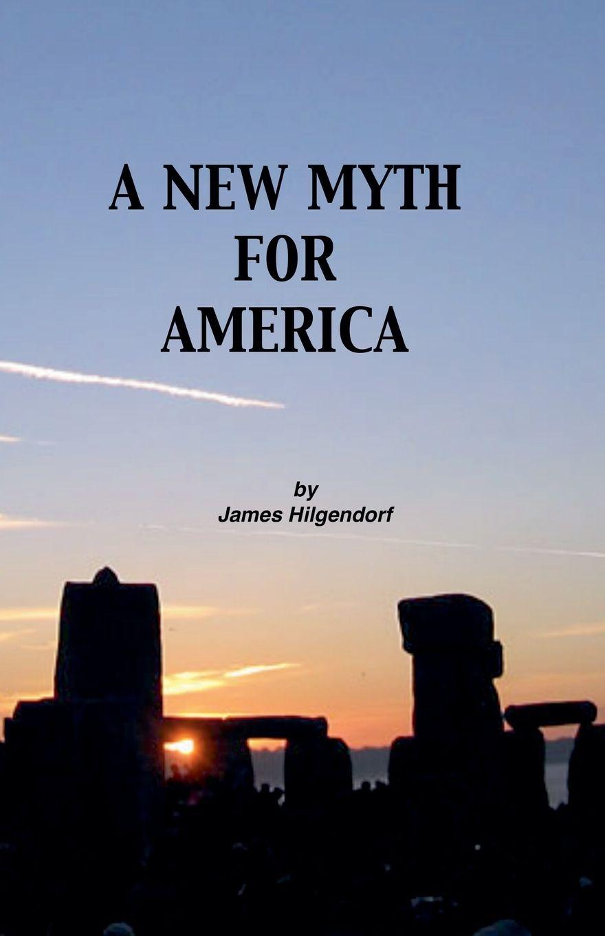 Boek A New Myth for America James Hilgendorf
